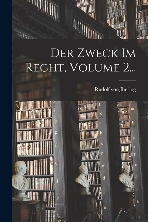 Der Zweck Im Recht, Volume 2... (Paperback)