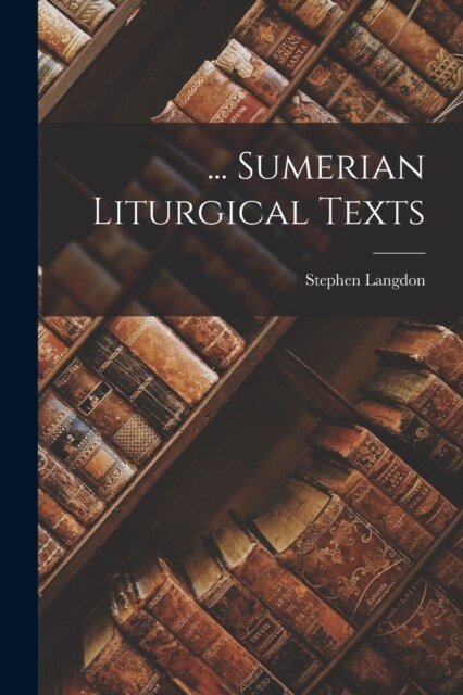 ... Sumerian Liturgical Texts (Paperback)