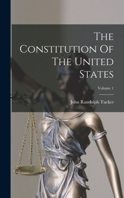 The Constitution Of The United States; Volume 1 (Hardcover)