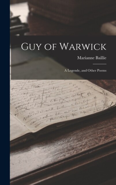 Guy of Warwick: A Legende, and Other Poems (Hardcover)