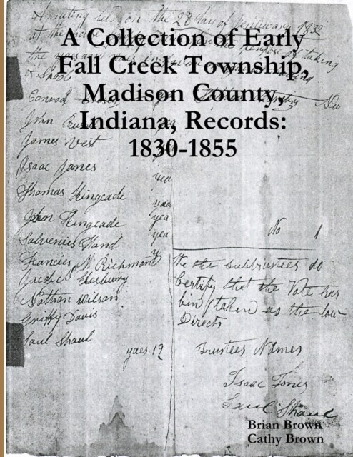 A Collection of Early Fall Creek Township, Madison County, Indiana, Records: 1830 - 1855 (Paperback)