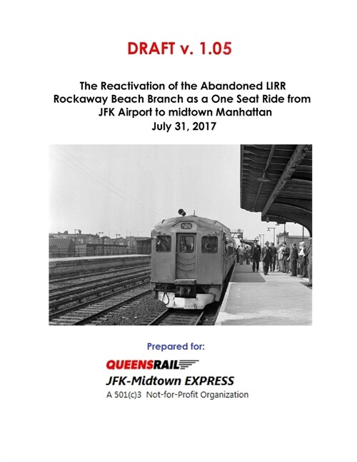 The Reactivation of the Abandoned LIRR Rockaway Beach Branch as a One Seat Ride from JFK Airport to midtown Manhattan (Paperback)