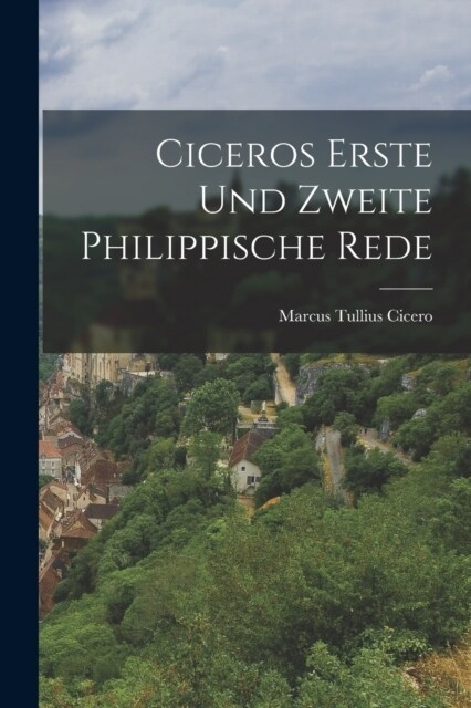 Ciceros Erste und Zweite Philippische Rede (Paperback)
