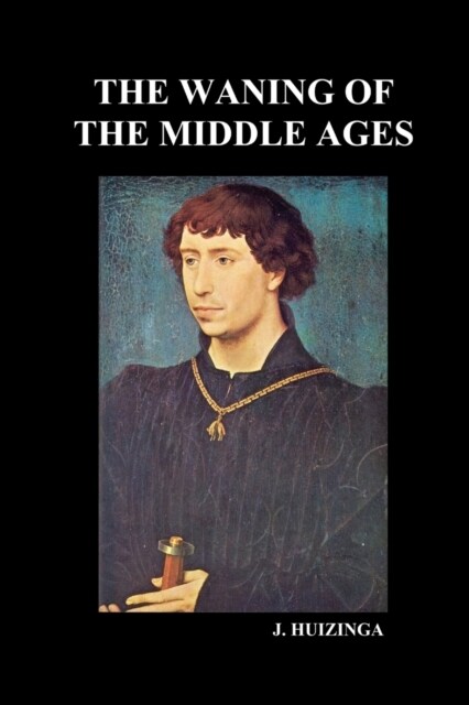 The Waning of the Middle Ages (Paperback)