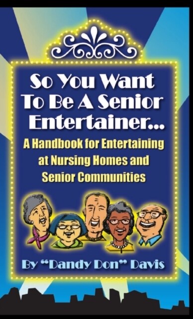 So You Want To Be A Senior Entertainer (Paperback)