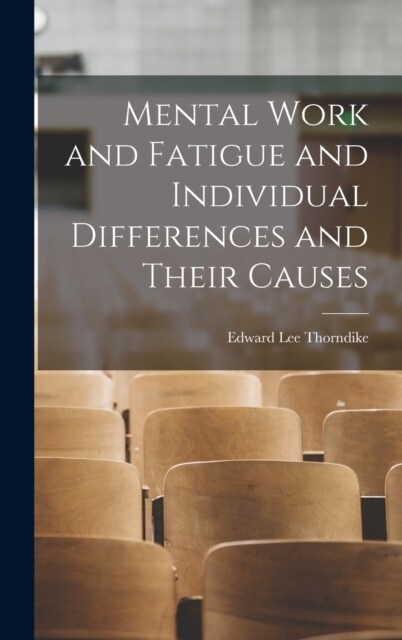 Mental Work and Fatigue and Individual Differences and Their Causes (Hardcover)