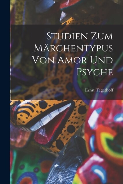 Studien Zum M?chentypus von Amor und Psyche (Paperback)