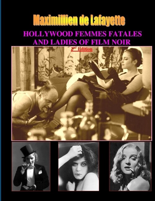 Hollywood Femmes Fatales and Ladies of Film Noir, Volume 1. 2nd Edition (Paperback)