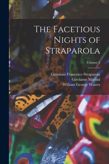 The Facetious Nights of Straparola; Volume 2 (Paperback)