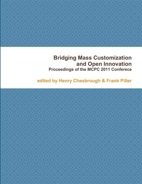 Bridging Mass Customization & Open Innovation (Paperback)