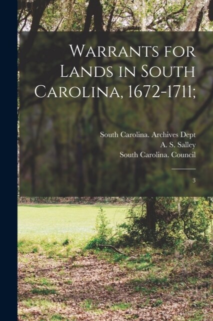 Warrants for Lands in South Carolina, 1672-1711;: 3 (Paperback)