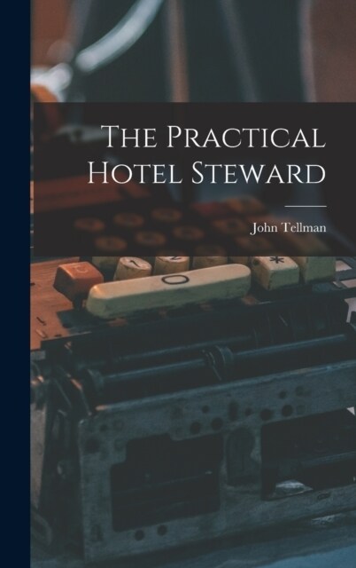 The Practical Hotel Steward (Hardcover)