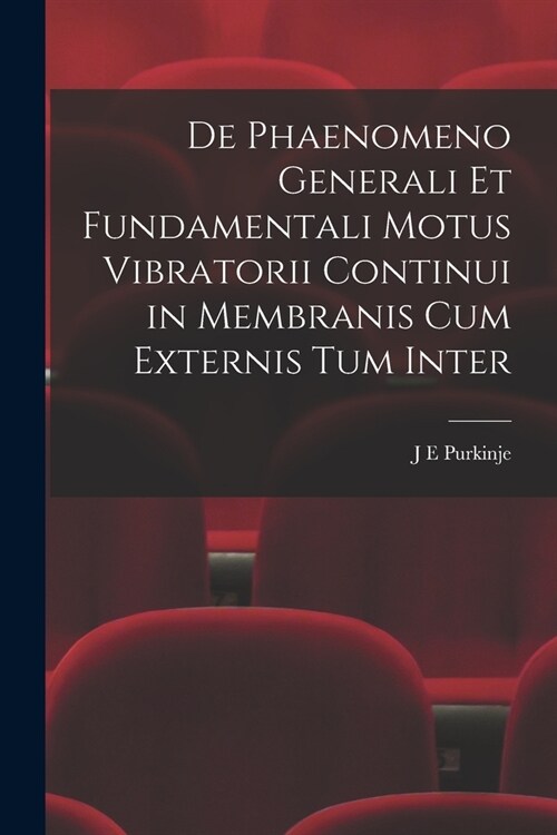 De Phaenomeno Generali et Fundamentali Motus Vibratorii Continui in Membranis cum Externis tum Inter (Paperback)