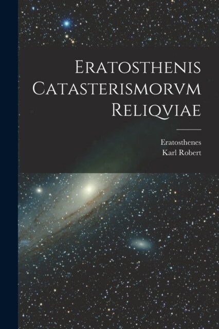 Eratosthenis Catasterismorvm Reliqviae (Paperback)