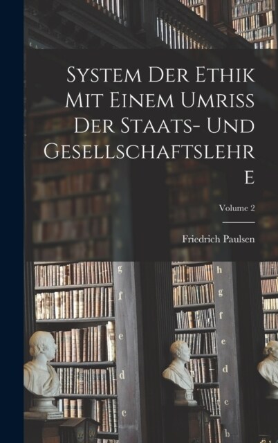 System Der Ethik Mit Einem Umriss Der Staats- Und Gesellschaftslehre; Volume 2 (Hardcover)