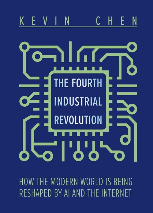 The Fourth Industrial Revolution: How the Modern World Is Being Reshaped by AI and the Internet (Hardcover)