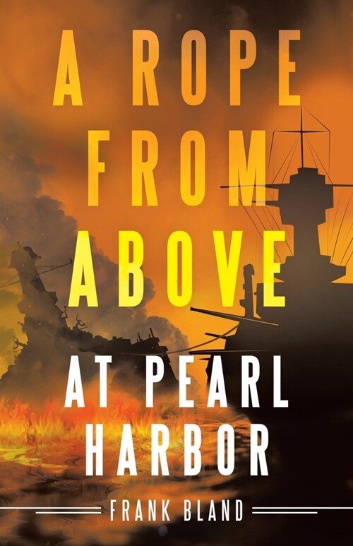 A Rope from Above: At Pearl Harbor (Paperback)