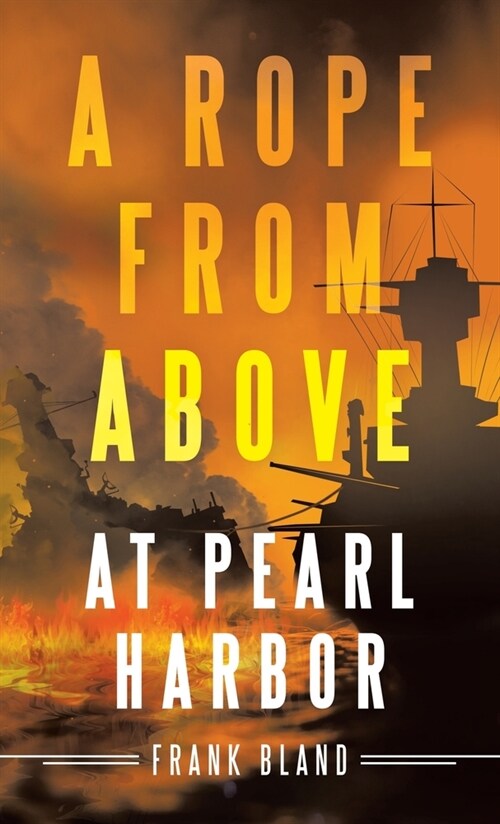 A Rope from Above: At Pearl Harbor (Hardcover)
