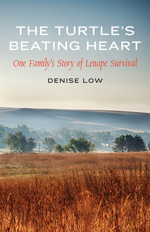 The Turtles Beating Heart: One Familys Story of Lenape Survival (Paperback)