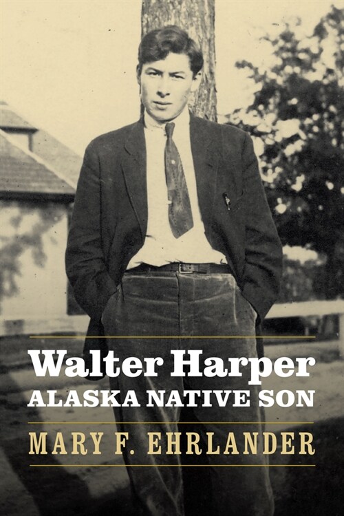 Walter Harper, Alaska Native Son (Paperback)