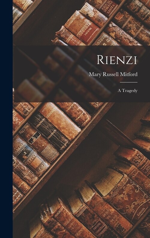 Rienzi: A Tragedy (Hardcover)