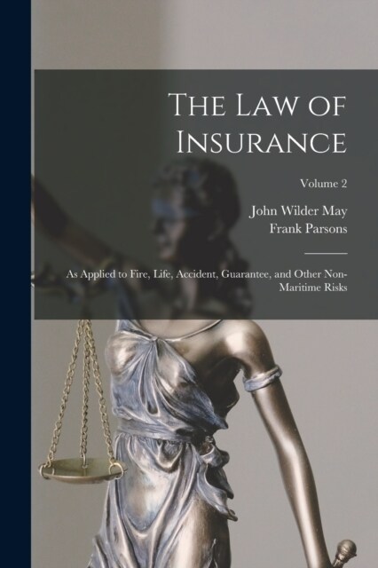 The Law of Insurance: As Applied to Fire, Life, Accident, Guarantee, and Other Non-Maritime Risks; Volume 2 (Paperback)