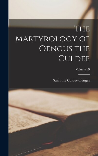 The Martyrology of Oengus the Culdee; Volume 29 (Hardcover)