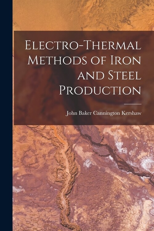 Electro-Thermal Methods of Iron and Steel Production (Paperback)