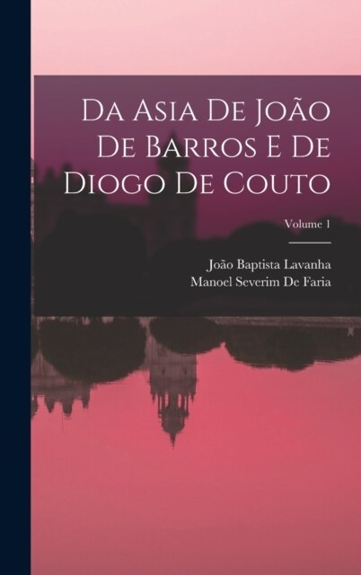 Da Asia De Jo? De Barros E De Diogo De Couto; Volume 1 (Hardcover)