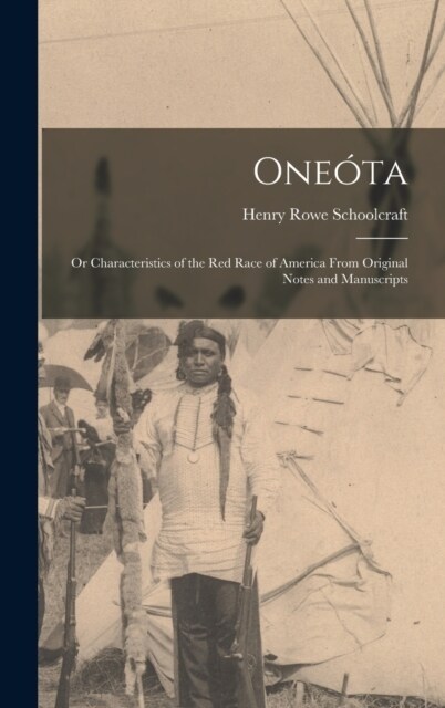 One?a: Or Characteristics of the Red Race of America From Original Notes and Manuscripts (Hardcover)