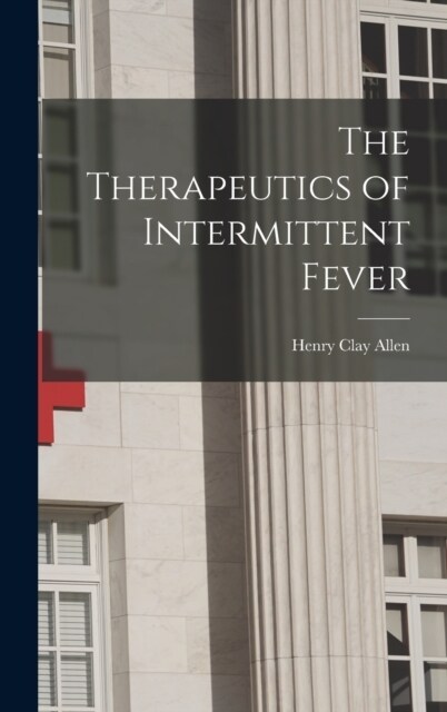 The Therapeutics of Intermittent Fever (Hardcover)