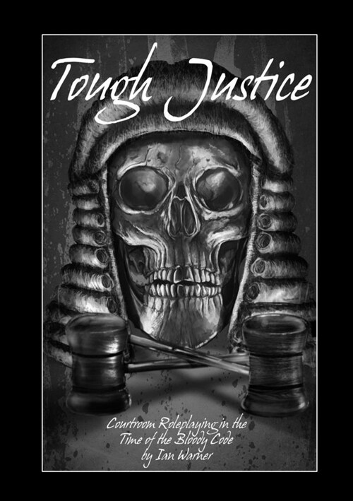 Tough Justice: Courtroom Roleplaying in the Time of the Bloody Code (Paperback)