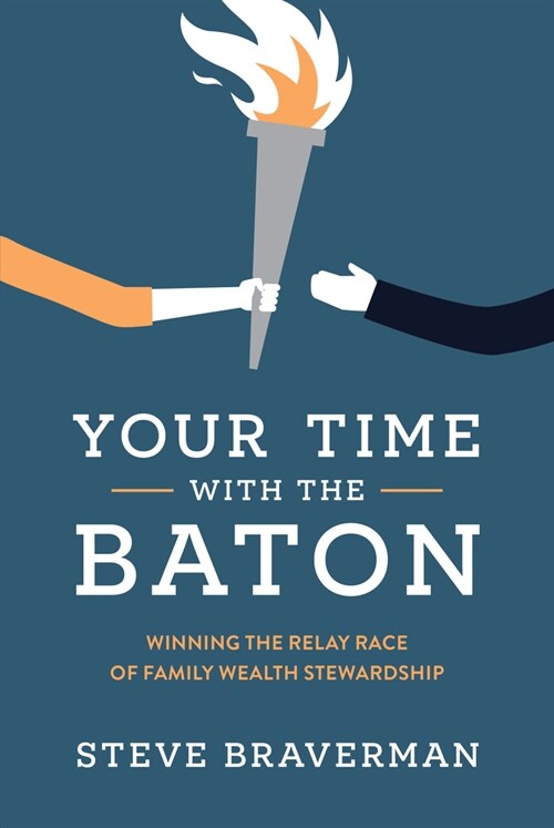 Your Time with the Baton: Winning the Relay Race of Family Wealth Stewardship (Hardcover)