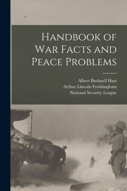 Handbook of War Facts and Peace Problems (Paperback)