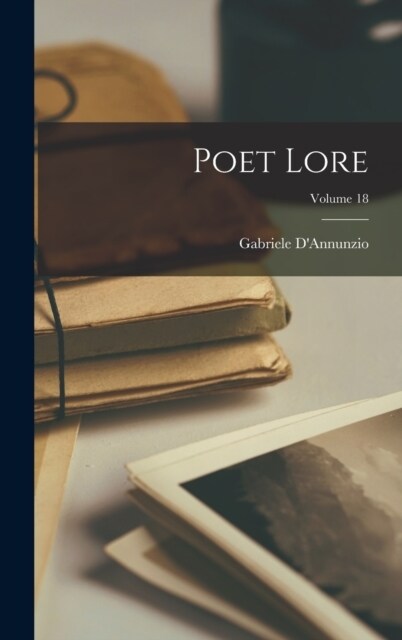 Poet Lore; Volume 18 (Hardcover)