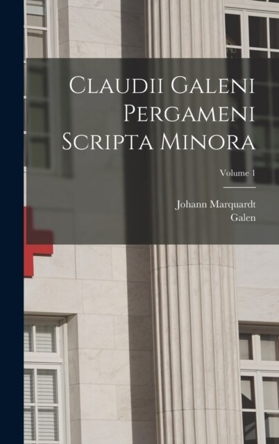 Claudii Galeni Pergameni Scripta Minora; Volume 1 (Hardcover)