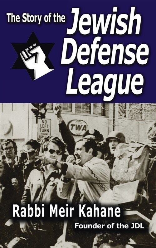 The Story of the Jewish Defense League by Rabbi Meir Kahane (Hardcover)