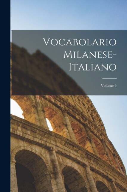 Vocabolario Milanese-Italiano; Volume 4 (Paperback)