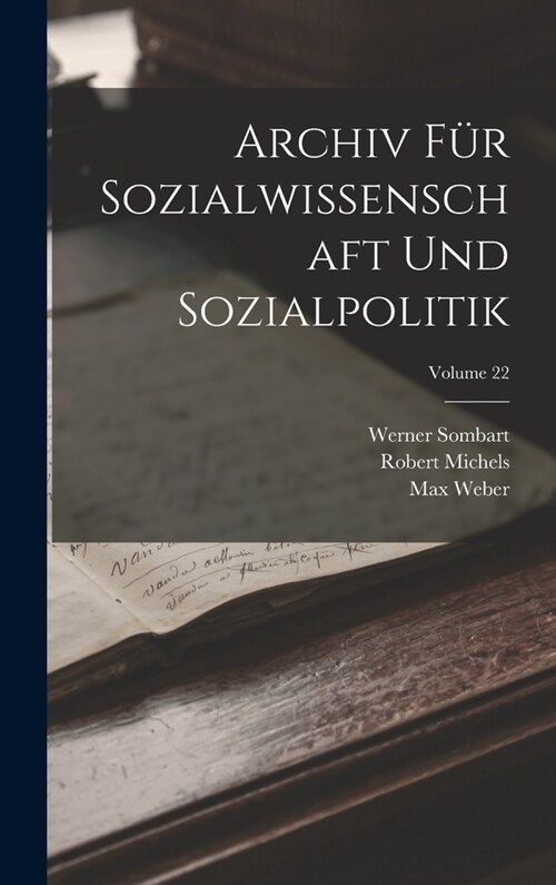 Archiv F? Sozialwissenschaft Und Sozialpolitik; Volume 22 (Hardcover)