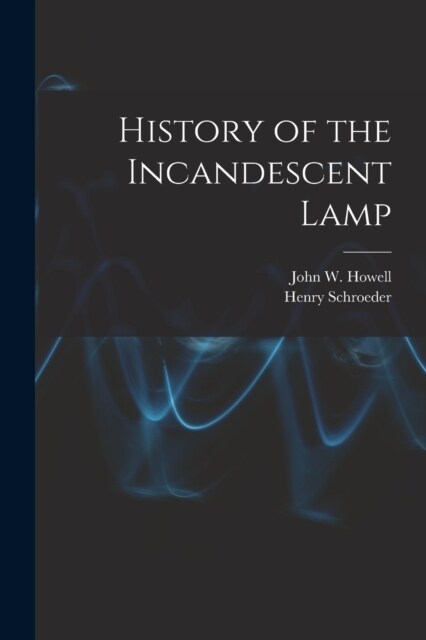 History of the Incandescent Lamp (Paperback)