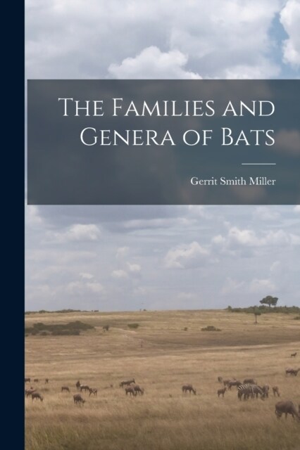 The Families and Genera of Bats (Paperback)