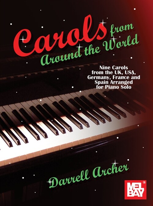 Carols from Around the World Nine Carols from the Uk, Usa, Germany, France and Spain Arranged for Piano Solo (Paperback)