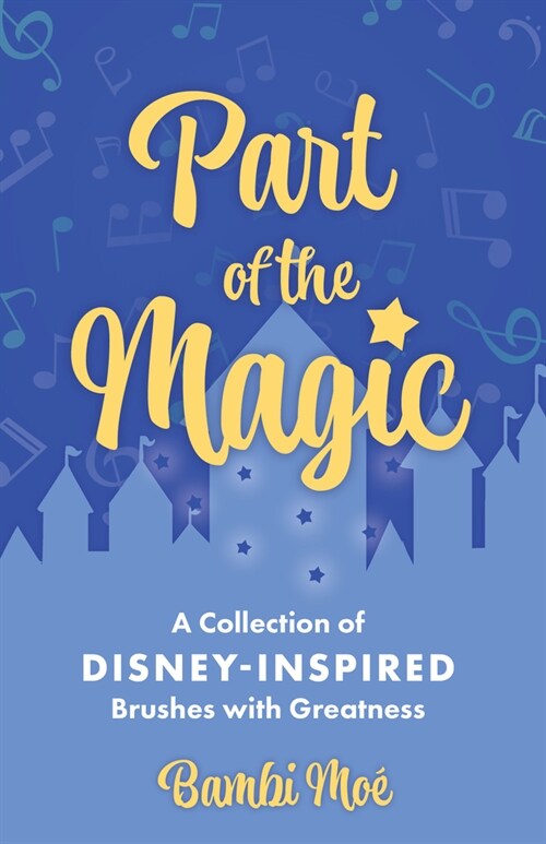 Part of the Magic: A Collection of Disney-Inspired Brushes with Greatness (Hardcover)