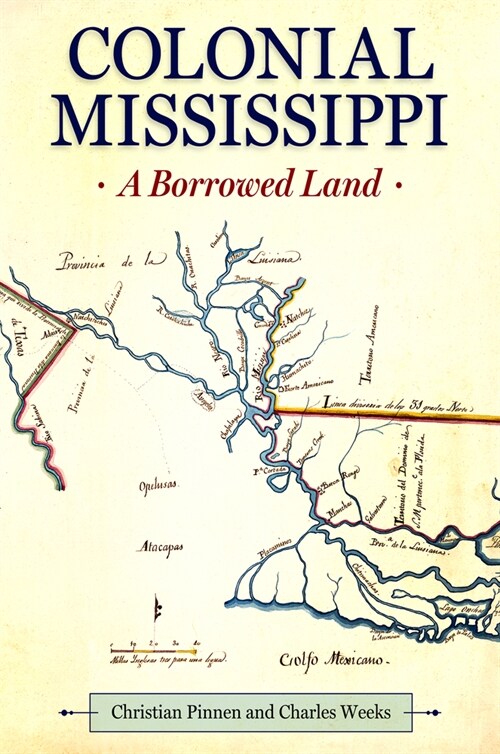 Colonial Mississippi: A Borrowed Land (Paperback)