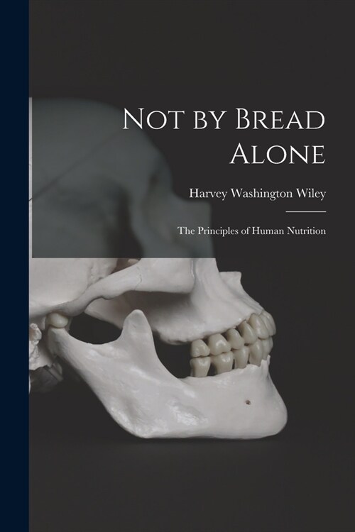 Not by Bread Alone: The Principles of Human Nutrition (Paperback)