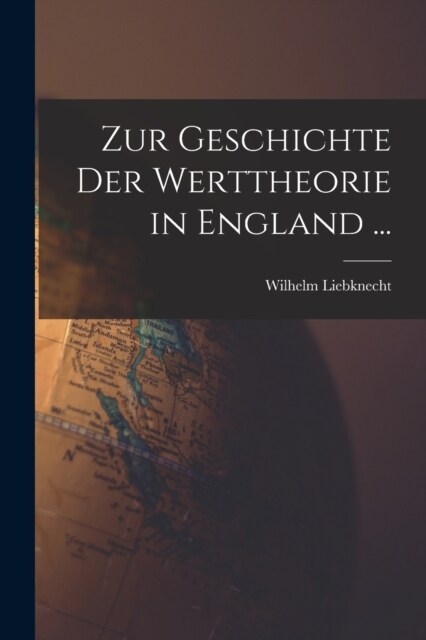 Zur Geschichte Der Werttheorie in England ... (Paperback)