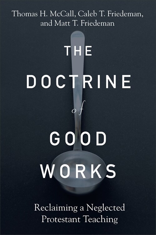 Doctrine of Good Works (Hardcover)