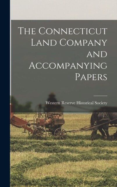 The Connecticut Land Company and Accompanying Papers (Hardcover)