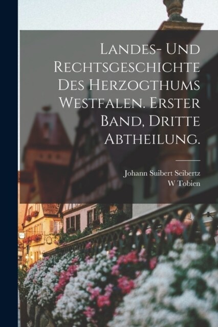 Landes- und Rechtsgeschichte des Herzogthums Westfalen. Erster Band, dritte Abtheilung. (Paperback)