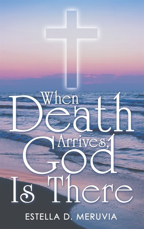 When Death Arrives, God Is There (Hardcover)